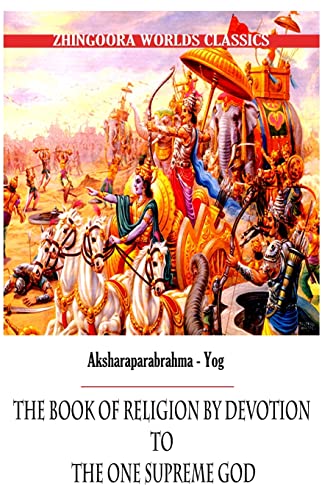 Aksharaparabrahma - Yog The Book of Religion by Devotion to the One Supreme God (9781477438787) by Arnold, Edwin