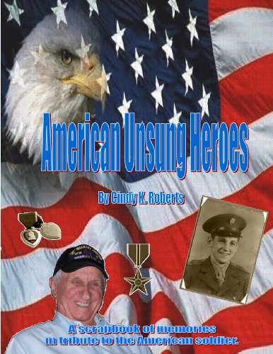 Beispielbild fr American Unsung Heroes: A Scrapbook of Memories in Tribute to Our American Soldiers zum Verkauf von Revaluation Books