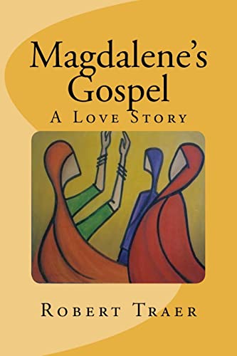 Stock image for Magdalene's Gospel: A Love Story: Following Jesus in the 1st and 21st centuries for sale by THE SAINT BOOKSTORE