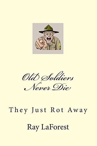 9781477444832: Old Soldiers Never Die: They Just Rot Away