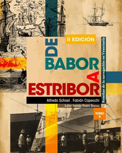 Stock image for De Babor a Estribor: Reseas de la Navegacin en Venezuela (Volume 2) (Spanish Edition) for sale by Revaluation Books