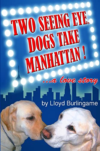 Stock image for Two Seeing Eye Dogs Take Manhattan.a love story for sale by SecondSale