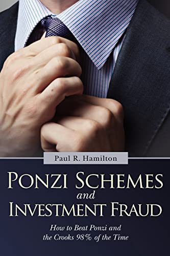 9781477446638: Ponzi Schemes and Investment Fraud: How to Beat Ponzi and the Crooks 98% of the Time