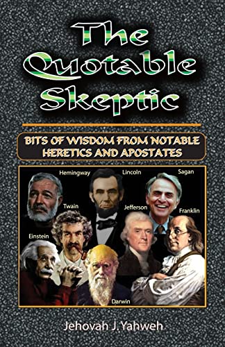 9781477447635: The Quotable Skeptic: Bits of Wisdom From Notable Heretics and Apostates