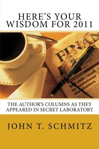 Imagen de archivo de Here's Your Wisdom for 2011: The Author's Columns as they Appeared in Secret Laboratory a la venta por Revaluation Books