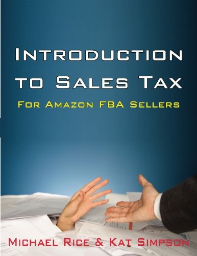 Beispielbild fr Introduction to Sales Tax for Amazon FBA Sellers: Information and Tips to Help FBA Sellers Understand Tax Law zum Verkauf von Wonder Book