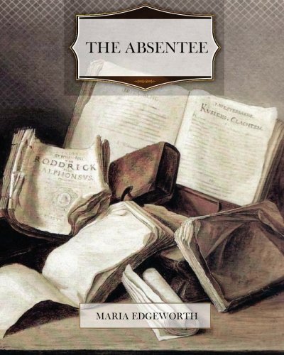 The Absentee (9781477450512) by Edgeworth, Maria