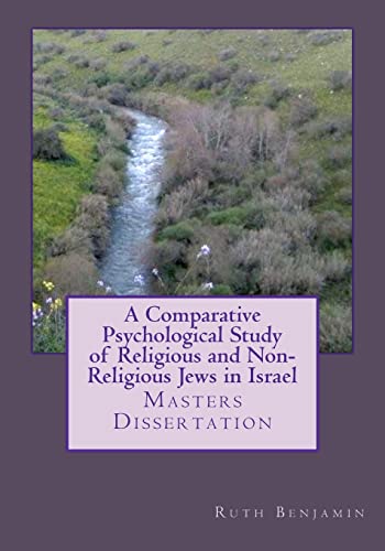 Stock image for A Comparative Psychological Study of Religious and Non-Religious Jews in Israel: Masters Dissertation for sale by THE SAINT BOOKSTORE