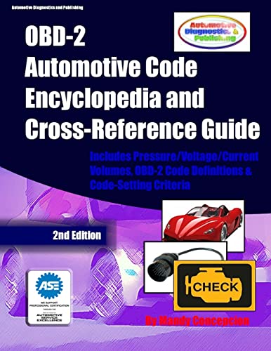 Stock image for OBD-2 Automotive Code Encyclopedia and Cross-Reference Guide: Includes Volume/Voltage/Current/Pressure Reference and OBD-2 Codes for sale by SecondSale