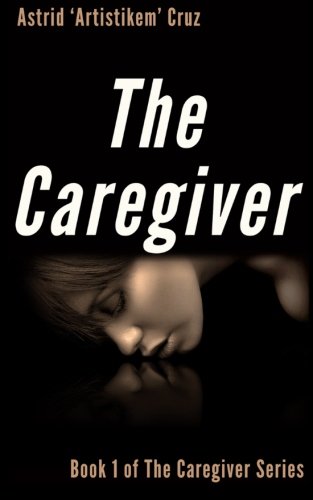Stock image for The Caregiver (Book 1 of The Caregiver Series) (Volume 1) for sale by Revaluation Books