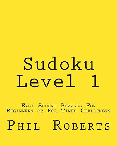 Sudoku Level 1: Easy Sudoku Puzzles For Beginners or For Timed Challenges (9781477458297) by Roberts, Phil