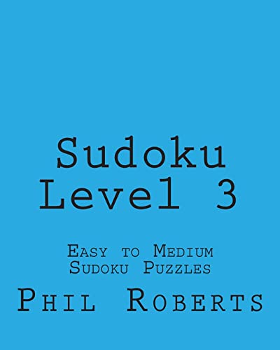 Sudoku Level 3: Easy to Medium Sudoku Puzzles (9781477458365) by Roberts, Phil