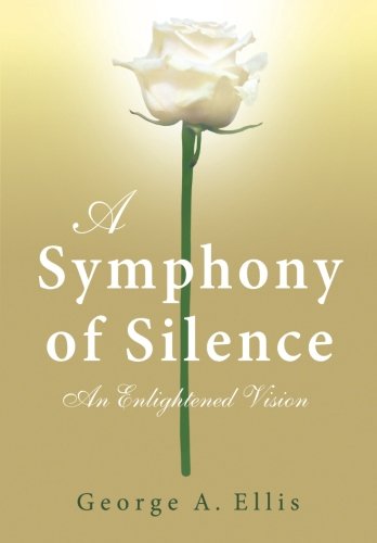 Beispielbild fr A Symphony of Silence: An Enlightened Vision zum Verkauf von SecondSale