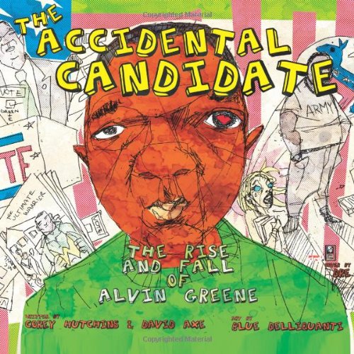 9781477461303: The Accidental Candidate: The Rise and Fall of Alvin Greene