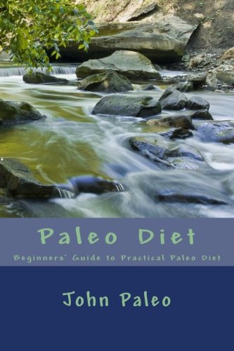 9781477463260: Paleo Diet: Beginners' Guide to Practical Paleo Diet