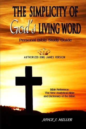 The Simplicity of God's Living Word: ?God?s Word Is So Simple You Can Get It? (9781477464519) by Miller, Joyce