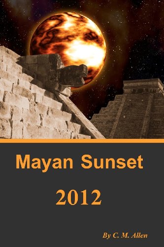 Imagen de archivo de Mayan Sunset 2012 a la venta por Revaluation Books