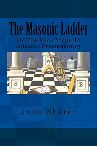 9781477470695: The Masonic Ladder: Or The Nine Steps To Ancient Freemasonry