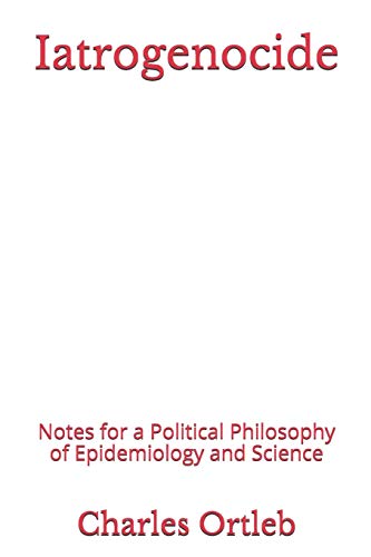 Stock image for Iatrogenocide Notes for a Political Philosophy of Epidemiology and Science for sale by PBShop.store US