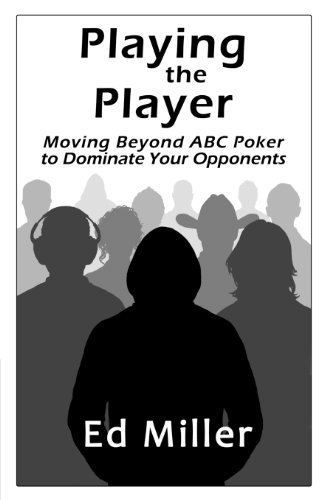 9781477473085: Playing The Player: Moving Beyond ABC Poker To Dominate Your Opponents