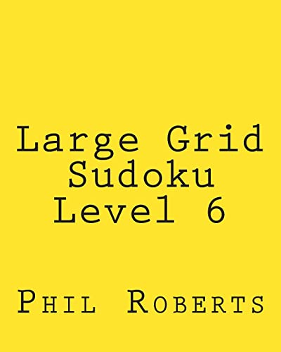 Large Grid Sudoku Level 6: Moderate Sudoku Puzzles (9781477473528) by Roberts, Phil