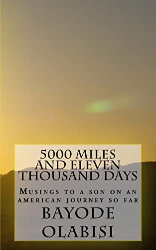 Imagen de archivo de 5000 miles and eleven thousand days: Musings To A Son On An American Journey So Far a la venta por THE SAINT BOOKSTORE