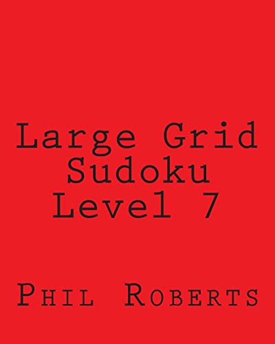 Large Grid Sudoku Level 7: Moderate to Intermediate Sudoku Puzzles (9781477475027) by Roberts, Phil