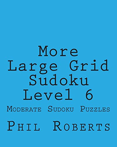 More Large Grid Sudoku Level 6: Moderate Sudoku Puzzles (9781477475348) by Roberts, Phil