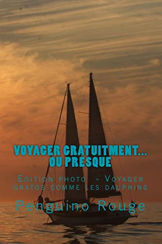 9781477475720: Voyager gratuitment... ou presque: Edition photo: Voyager gratos comme les dauphins: Volume 8