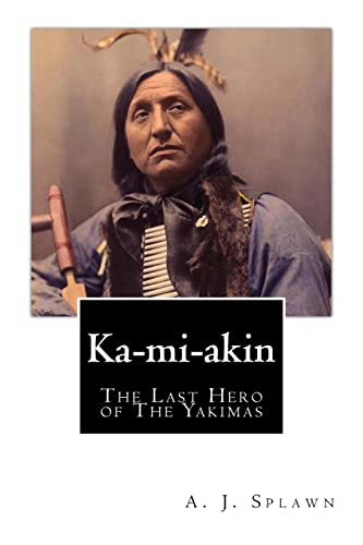 Imagen de archivo de Ka-mi-akin: The Last Hero of The Yakimas a la venta por Lucky's Textbooks