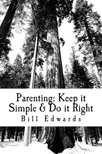 Parenting: Keep it Simple & Do it Right (9781477479506) by Edwards, Bill