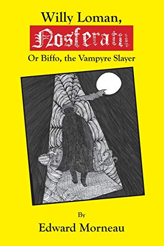 Stock image for Willy Loman, Nosferatu: Biffo, the Vampyre Slayer for sale by THE SAINT BOOKSTORE