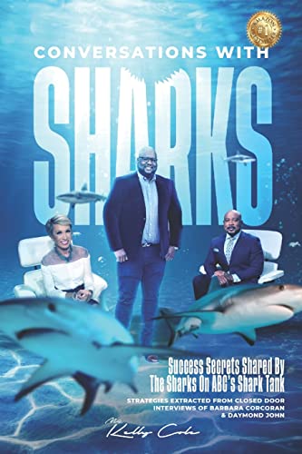 Stock image for Conversations With Sharks - Success Secrets Shared By The Sharks On ABC's Shark Tank: Strategies Extracted From Closed Door Interviews Of Barbara Corcoran & Daymond John for sale by SecondSale
