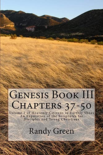 Beispielbild fr Genesis Book III Chapters 3750 Volume 1 of Heavenly Citizens in Earthly Shoes, An Exposition of the Scriptures for Disciples and Young Christians zum Verkauf von PBShop.store US