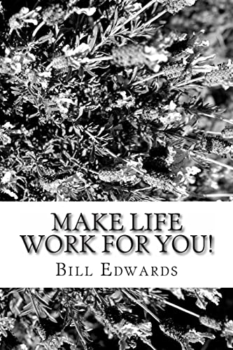 Make Life Work For YOU! (9781477483138) by Edwards, Bill