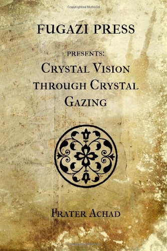 Crystal Vision through Crystal Gazing (9781477484319) by Achad, Frater