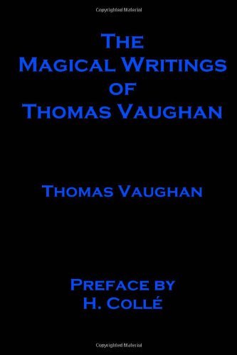 The Magical Writings of Thomas Vaughan (9781477485415) by Thomas Vaughan