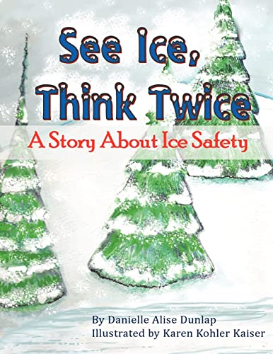 Stock image for See Ice, Think Twice: A Story About Ice Safety for sale by SecondSale