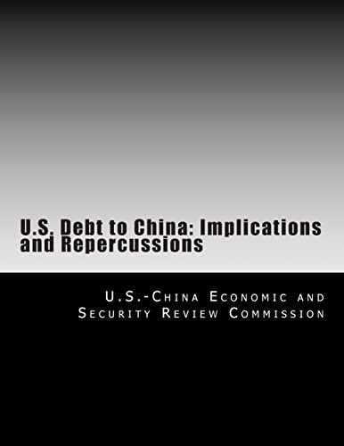 Imagen de archivo de U.S. Debt to China: Implications and Repercussions a la venta por THE SAINT BOOKSTORE