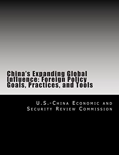Imagen de archivo de China's Expanding Global Influence: Foreign Policy Goals, Practices, and Tools a la venta por THE SAINT BOOKSTORE