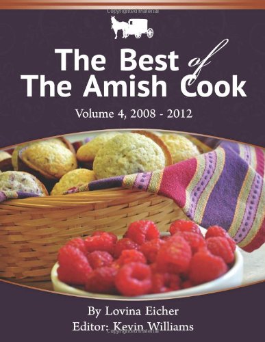 The Best of The Amish Cook: Volume 4 2008-2012 (9781477489604) by Eicher, Lovina