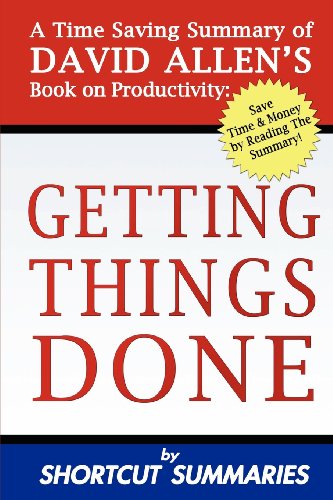 Stock image for Getting Things Done : A Time Saving Summary of David Allen's Book on Productivity for sale by Better World Books