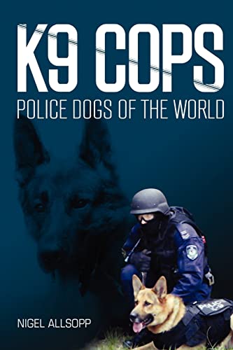 Stock image for K9 Cops: Police Dogs of the World for sale by ZBK Books