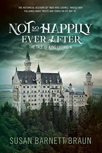Stock image for Not So Happily Ever After: The Life of King Ludwig II for sale by BooksRun