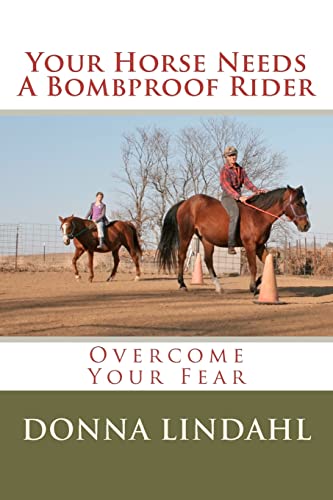 Beispielbild fr Your Horse Needs a Bombproof Rider: Overcome Your Fear zum Verkauf von BooksRun