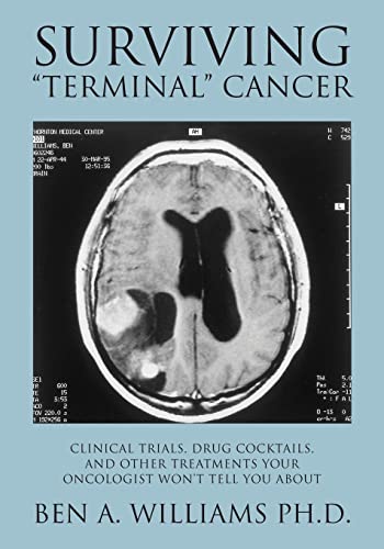 Beispielbild fr Surviving "Terminal" Cancer: Clinical Trials, Drug Cocktails, and Other Treatments Your Oncologist Won't Tell You About zum Verkauf von WorldofBooks