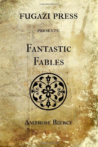 Fantastic Fables (9781477497012) by Bierce, Ambrose
