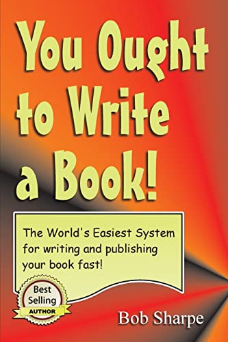 Stock image for You Ought to Write a Book: The World's Easiest System for Writing a Book for sale by Irish Booksellers