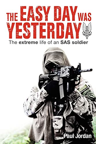 Beispielbild fr The Easy Day Was Yesterday: The extreme life of an SAS soldier zum Verkauf von WorldofBooks