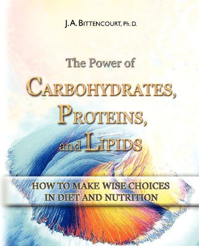 Imagen de archivo de The Power of CARBOHYDRATES, PROTEINS, and LIPIDS: How To Make Wise Choices In Diet And Nutrition a la venta por medimops